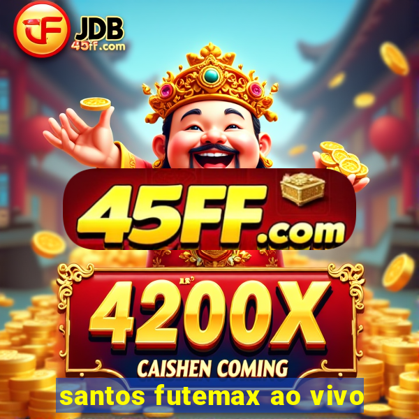 santos futemax ao vivo
